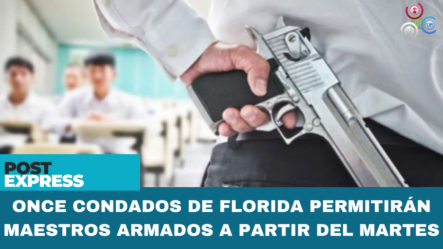 Once Condados De Florida Permitirán Maestros Armados A Partir Del Martes – Post Express | CachichaTV