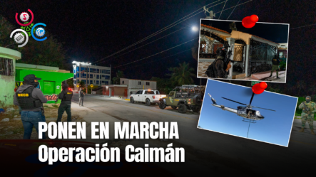 MP Y DNCD Ponen En Marcha Fase II Operación Caimán Contra Narcotráfico En La Región Sur