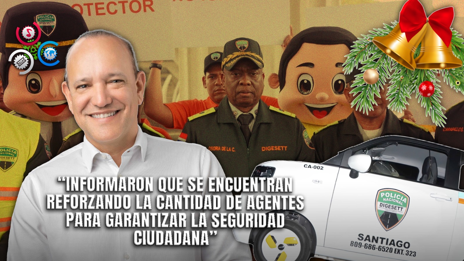 Operativo Navideño En Santiago: Autoridades Garantizan Seguridad Ciudadana