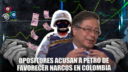 Opositores De Petro Aseguran Que Su Gobierno Ha Beneficiado A Narcos