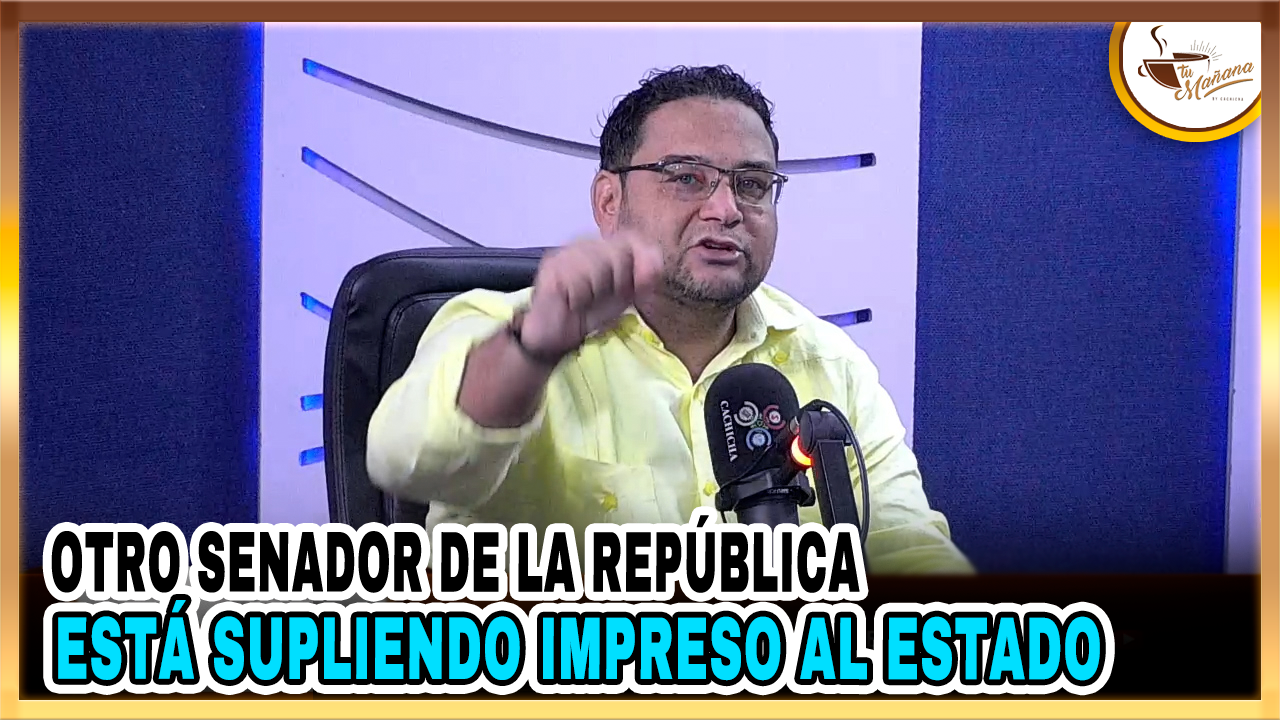 Otro Senador De La República Está Supliendo Impreso Al Estado | Tu Mañana By Cachicha