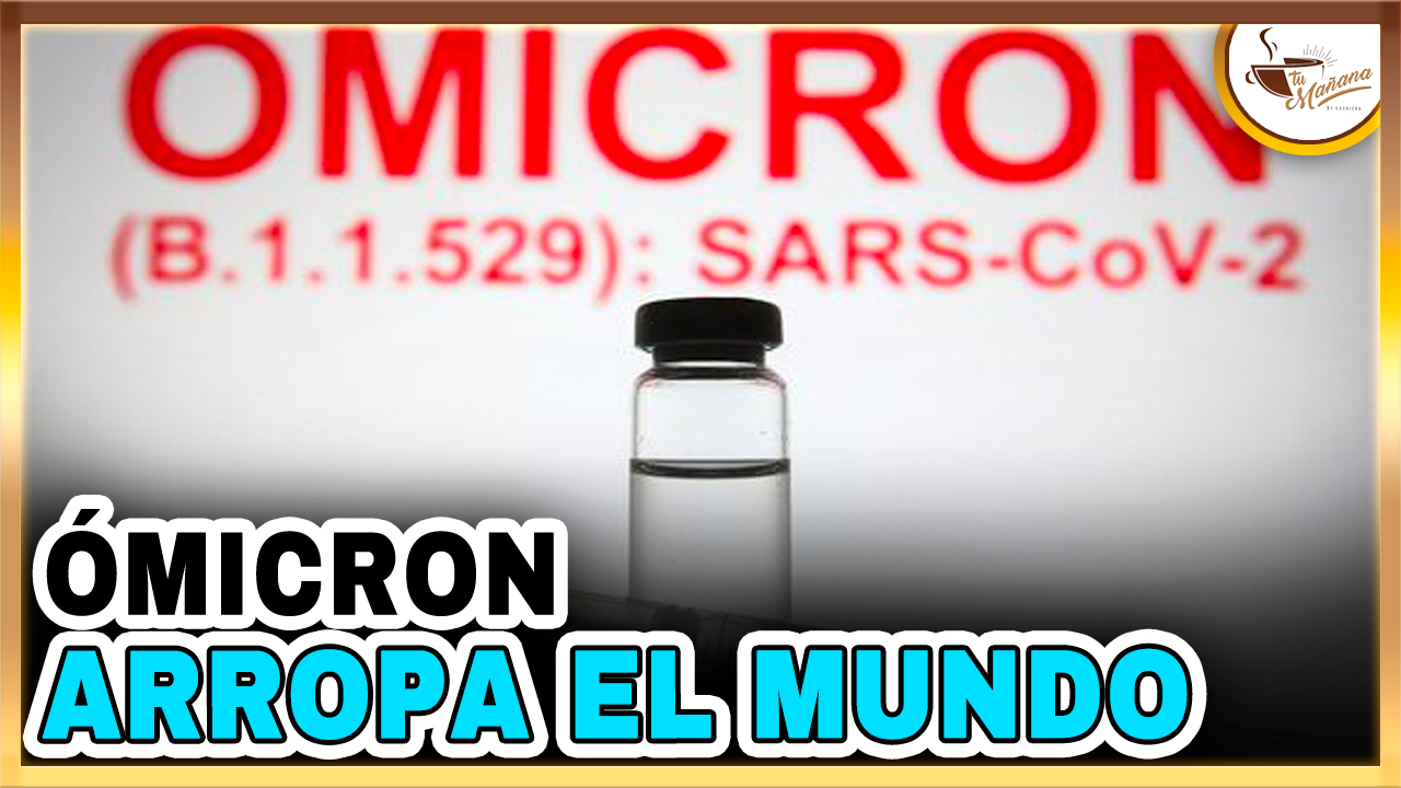 Ómicron, Arropa El Mundo | Tu Mañana By Cachicha