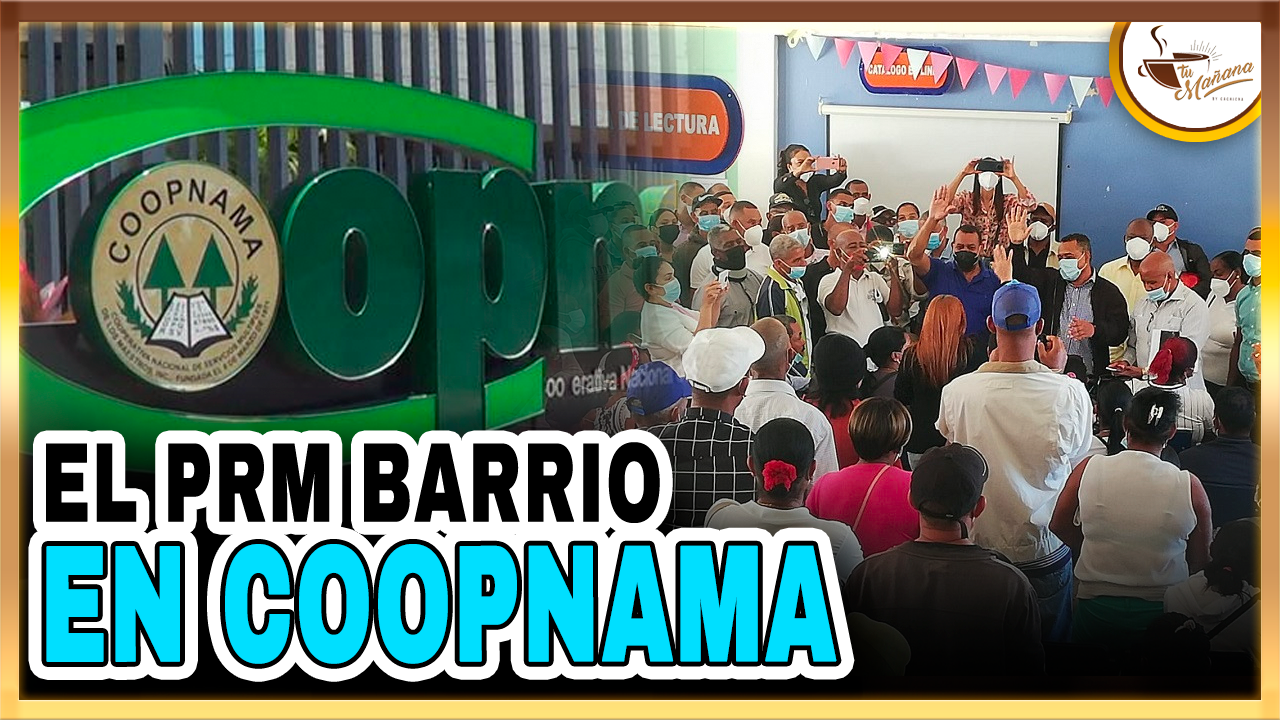 El PRM Barrio En COOPNAMA
