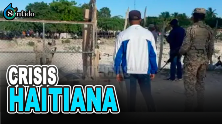 Crisis Haitiana Frontera Pedernales “Ansa A Pitres” Militarizada De Ambos Lados | 6to Sentido