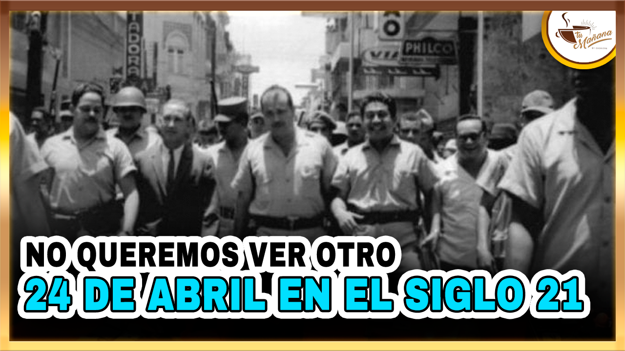 NO QUEREMOS VER OTRO 24 DE ABRIL EN EL SIGLO 21 | Tu Mañana By Cachicha