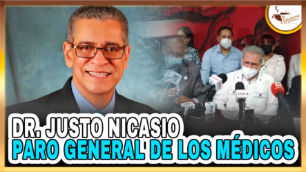 Dr. Justo Nicasio Nos Habla Sobre El Paro General De Los Médicos| Tu Mañana By Cachicha