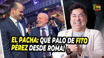 EL PACHA: ¡QUE PALO DE FITO PEREZ DESDE ROMA!