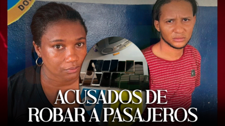 PN Apresó A Un Hombre Y A Una Mujer Acusados De ROBAR A Pasajeros En Santiago