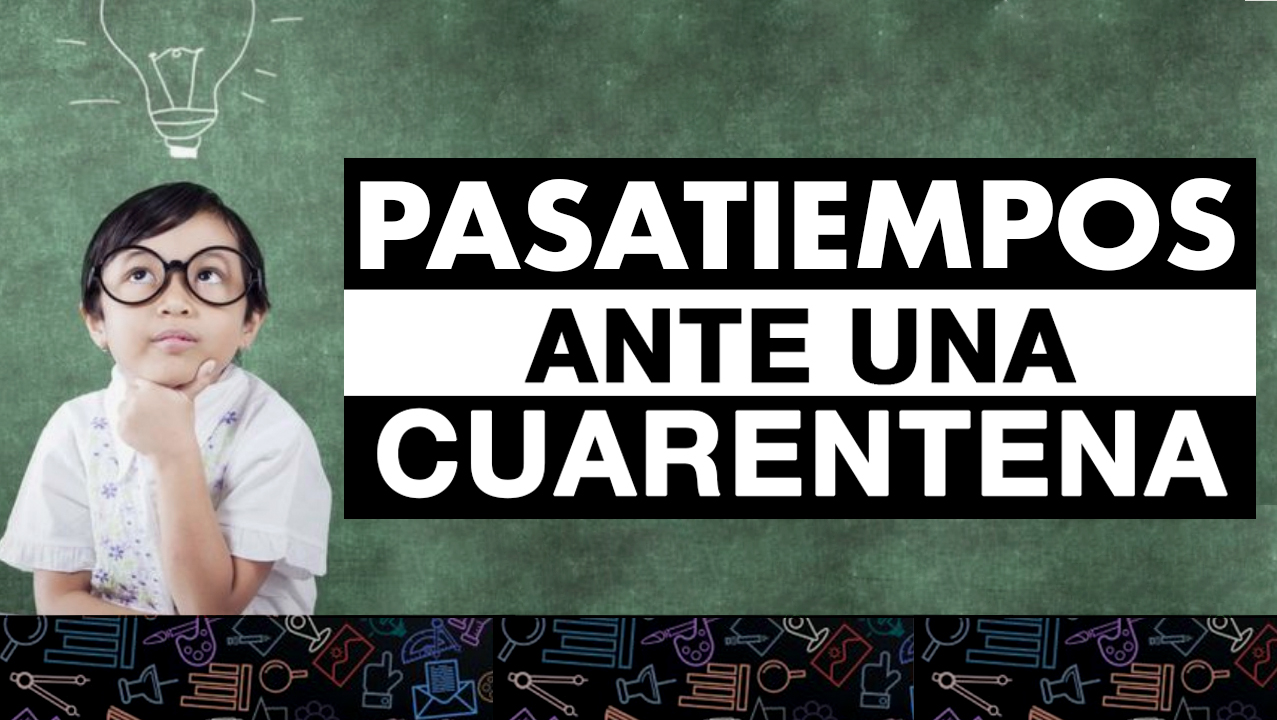 Pasatiempos Ante Una Cuarentena
