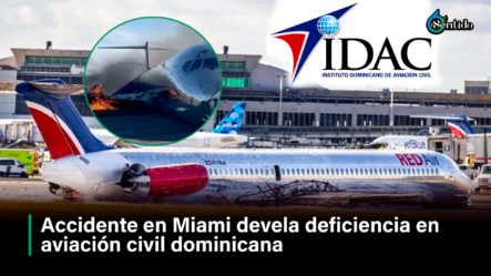 Accidente En Miami Devela Deficiencia En Aviación Civil Dominicana