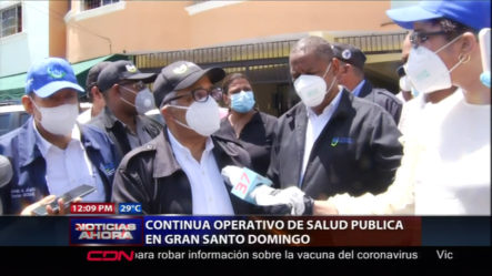 Continúa Operativo De Salud Pública En Gran Santo Domingo
