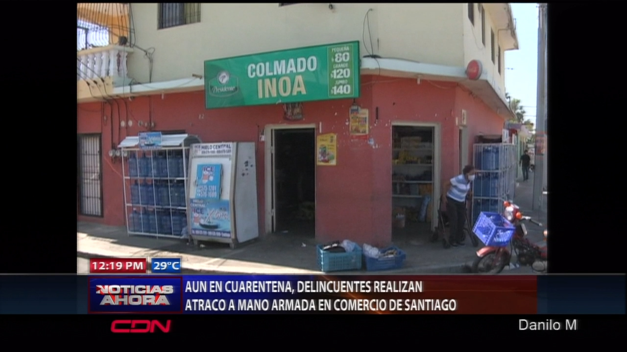 Delincuentes Atracan A Mano Armada En Plena Cuarentena A Un Colmado En Santiago