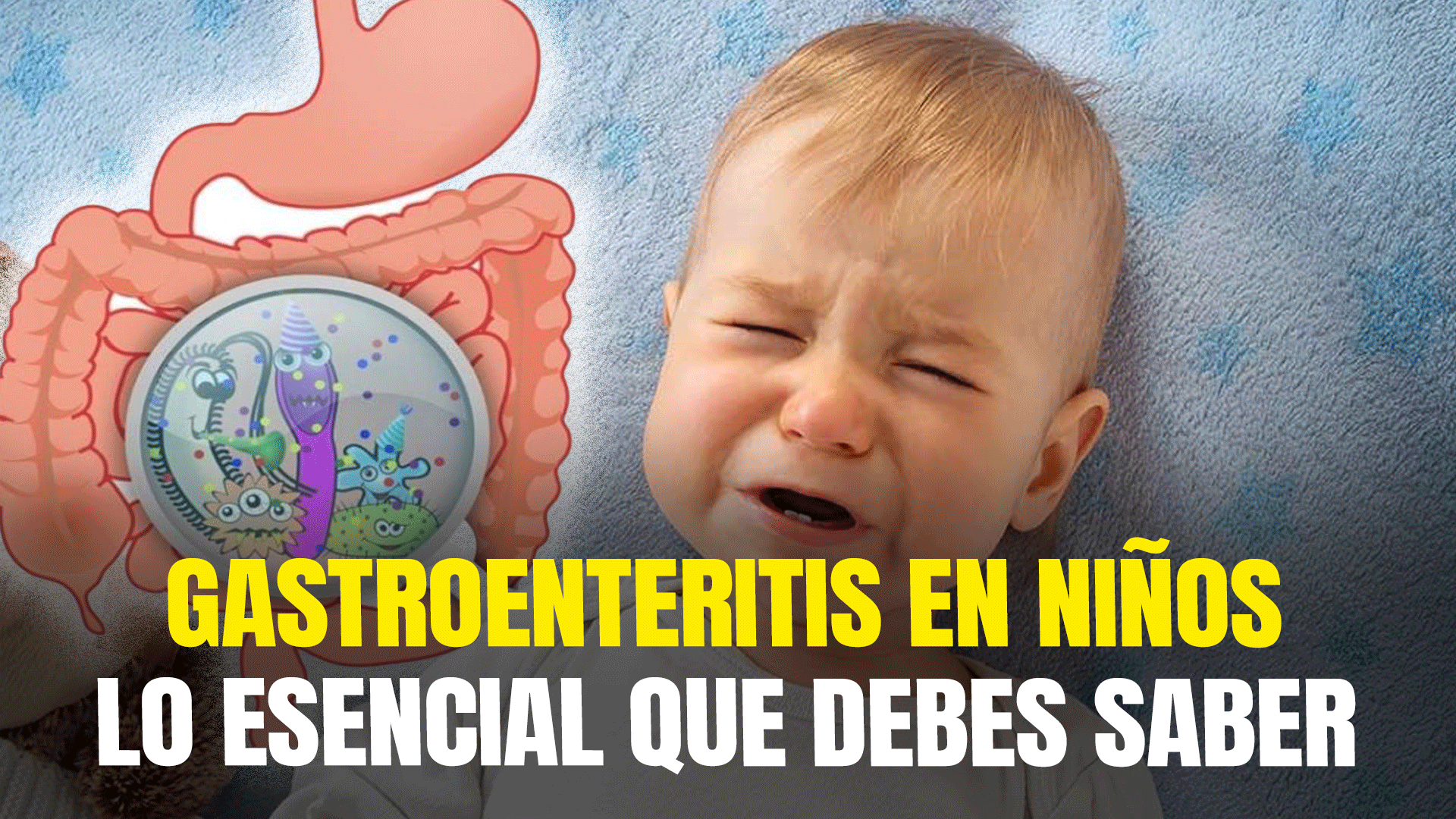 Lo Que Debes Saber Sobre La Gastroenteritis En Niños Menores De Cinco Años
