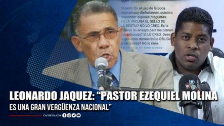 Leonardo Jaquez: “Pastor Ezequiel Molina Es Una Gran Vergüenza Nacional” | Tu Tarde By Cachicha