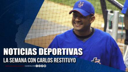 Noticias Deportivas De La Semana Con Carlos Restituyo | Tu Tarde