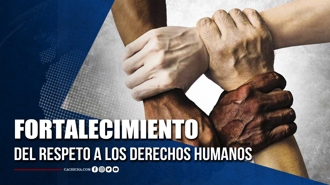 Fortalecimiento Del Respeto A Los Derechos Humanos | Tu Tarde