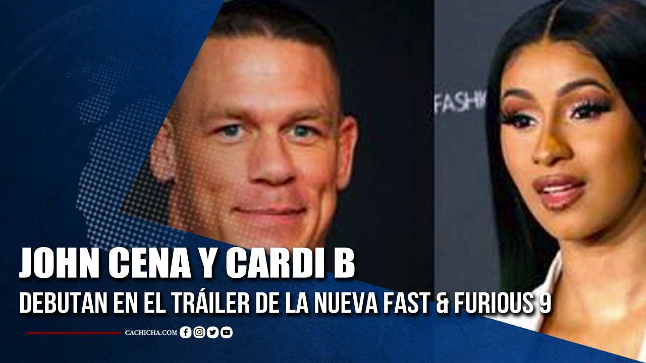 John Cena Y Cardi B Debutan En El Tráiler De La Nueva Fast & Furious 9 | Tu Tarde