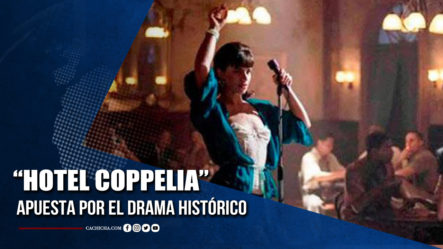 “Hotel Coppelia”, José María Cabral Apuesta Por El Drama Histórico  | Tu Tarde