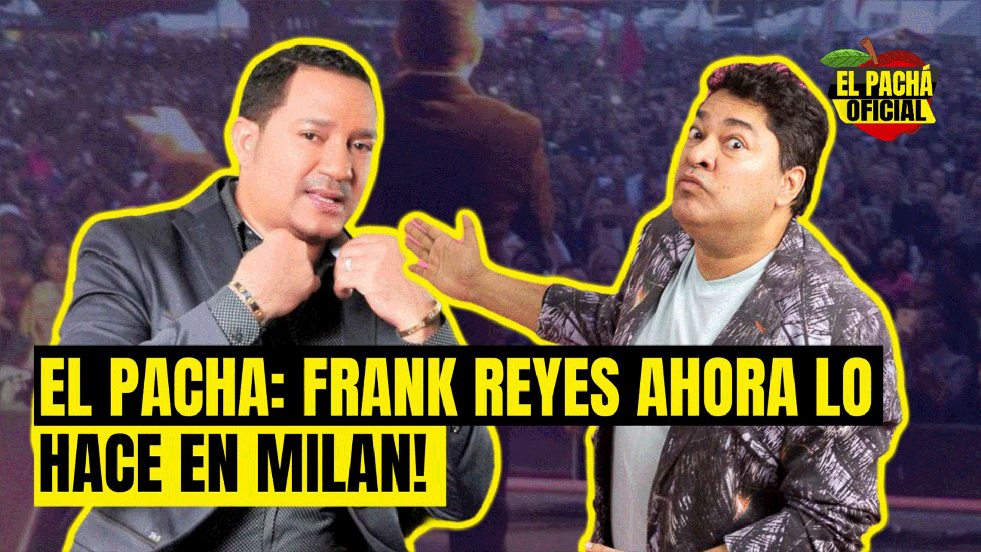 EL PACHA: FRANK REYES AHORA LO HACE EN MILAN