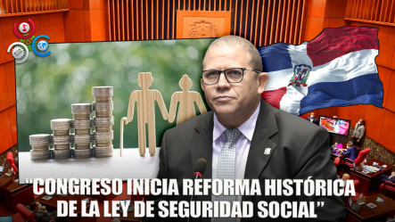 Comisión Bicameral Inicia Estudio Proyecto De Ley Que Modifica La Ley 87-01 De Seguridad Social