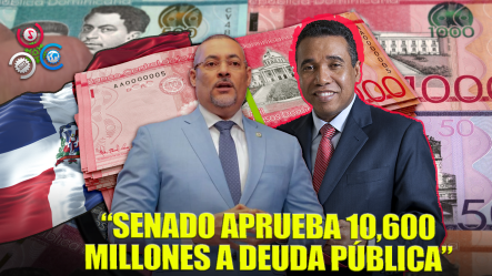 Senado Aprueba Aumentar 10,600 Millones De Pesos A Emisión De Deuda Pública