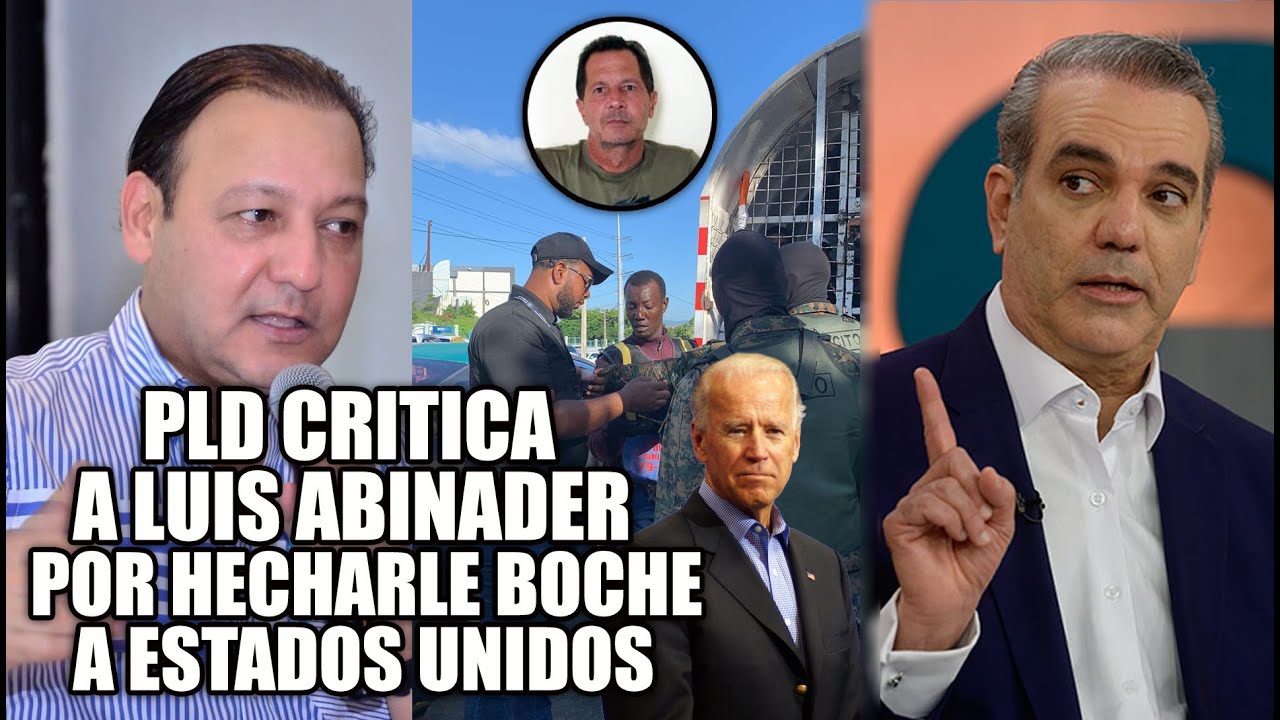 PLD En Contra De Que Luis Abinader Se Rebele Contra Estados Unidos Por Tema Haitiano