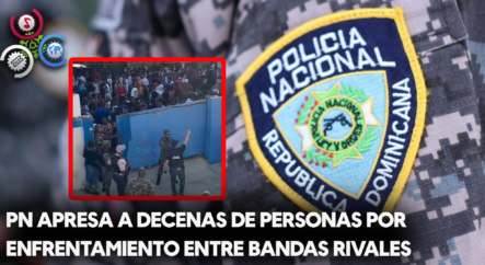 PN Apresa A Decenas De Personas Por Enfrentamiento Entre Bandas Rivales