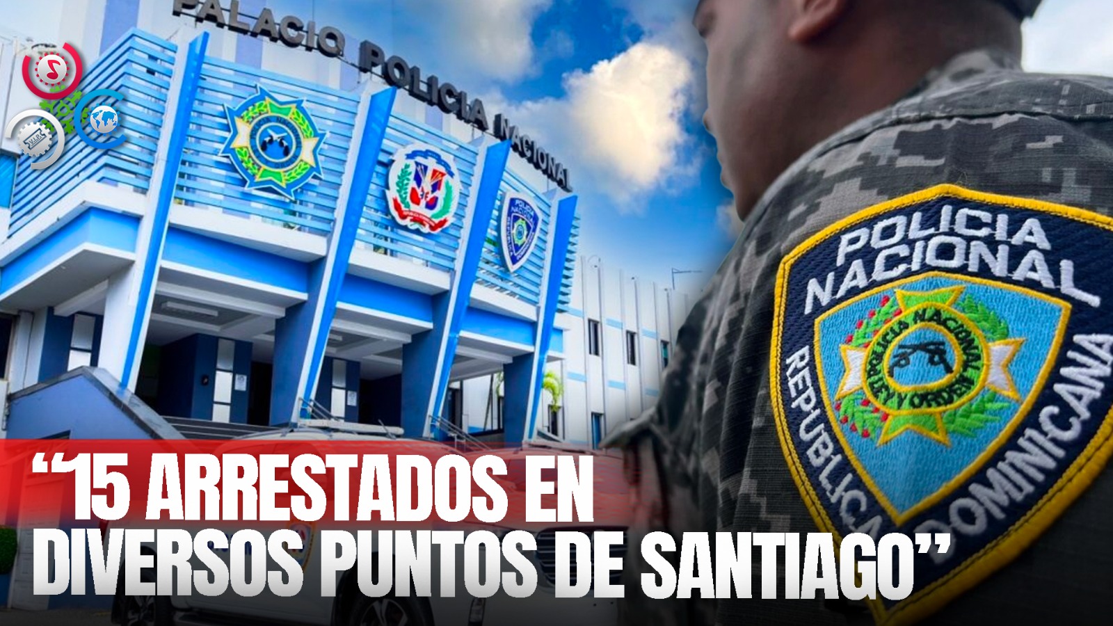 PN Arresta 15 Personas Por Diversos Hechos Ilícitos En Santiago