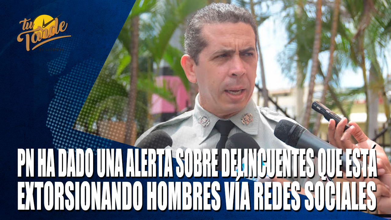 PN Ha Dado Una Alerta Sobre Delincuentes Que Está Extorsionando Hombres Vía Redes Sociales – Tu Tarde By Cachicha
