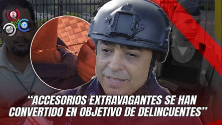 PN Llama A Evitar Uso De Prendas Llamativas Ante Aumento De Atracos En Santiago