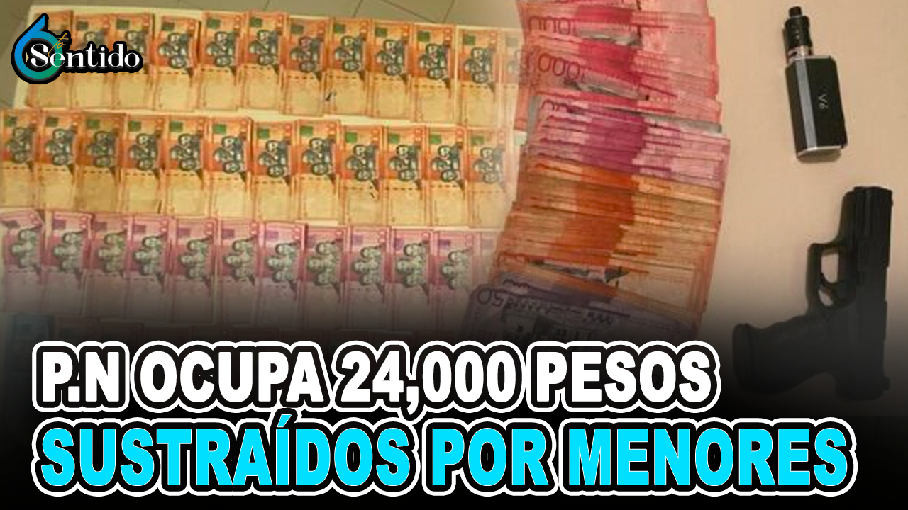 Policía Ocupa 24,000 Pesos Sustraídos Por Menores De Edad | 6to Sentido