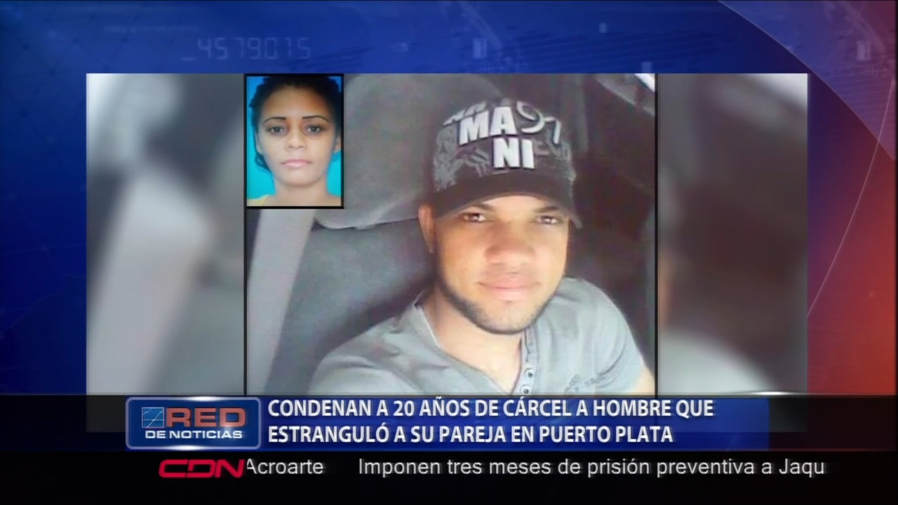Condenan A 20 Año De Cárcel A Hombre Acusado De Matar A Su Pareja En Puerto Plata