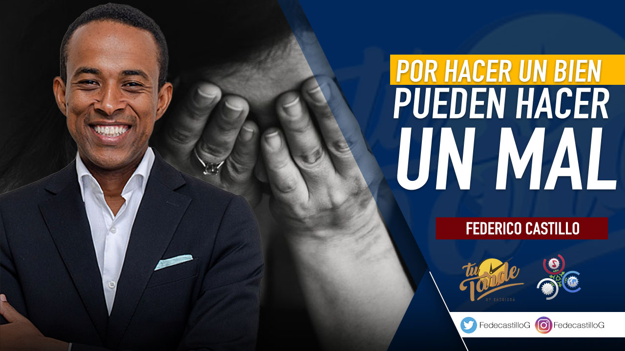 Federico Castillo: Por Hacer Un Bien, Pueden Hacer Un Mal | Tu Tarde