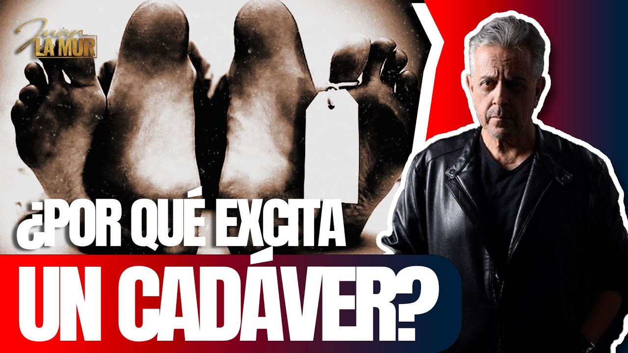 ¿POR QUÉ EXCITA UN CADÁVER? (La Mur Analiza Caso De Hombre Sacó Cadáver De Mujer Para Violarlo)
