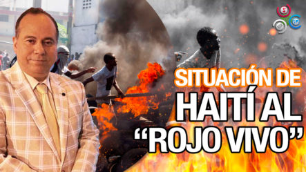 Alberto Caminero “La Situación En Haití Sigue Al Rojo Vivo”