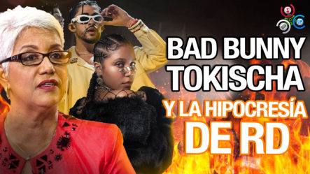 Bad Bunny, Tokischa Y La Hipocresía En La República Dominicana