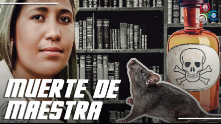 Todos Los Detalles Sobre Incidente Donde Murió Maestra Por VENENO Para Ratas En Azua 