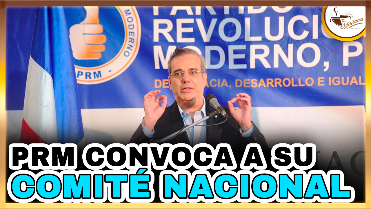 PRM Convoca A Su Comité Nacional Para Ratificar Nuevos Estatutos | Tu Mañana By Cachicha