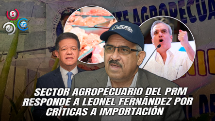 PRM Defiende Política Agropecuaria De Abinader Y Tilda De “politiquería” Señalamientos De Leonel