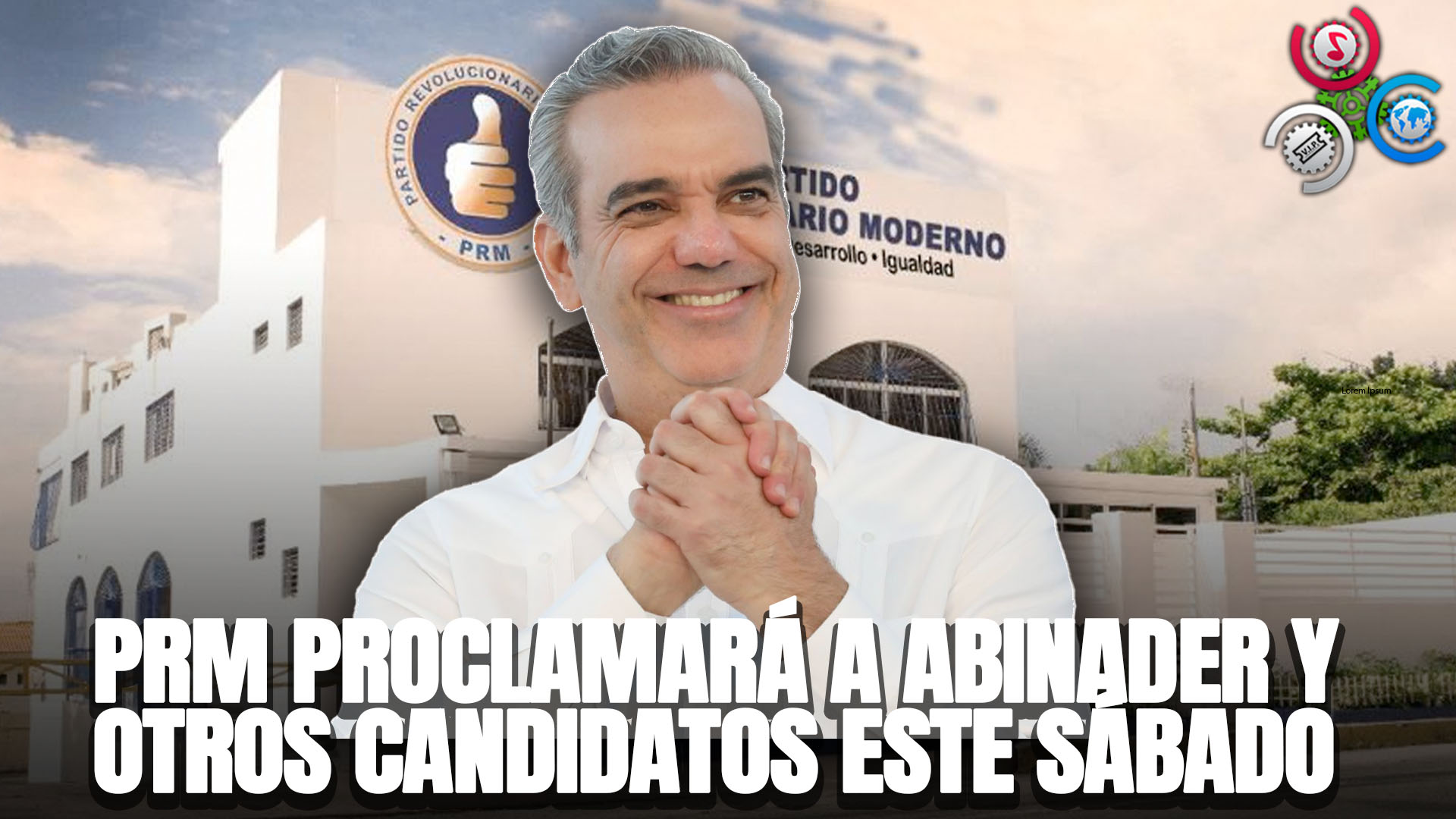 PRM Solicita A La JCE Ordenar Retirar Propaganda Política De Gonzalo