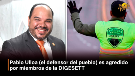 Pablo Ulloa (el Defensor Del Pueblo) Es Agredido Por Miembros De La DIGESETT – Tu Tarde By Cachicha