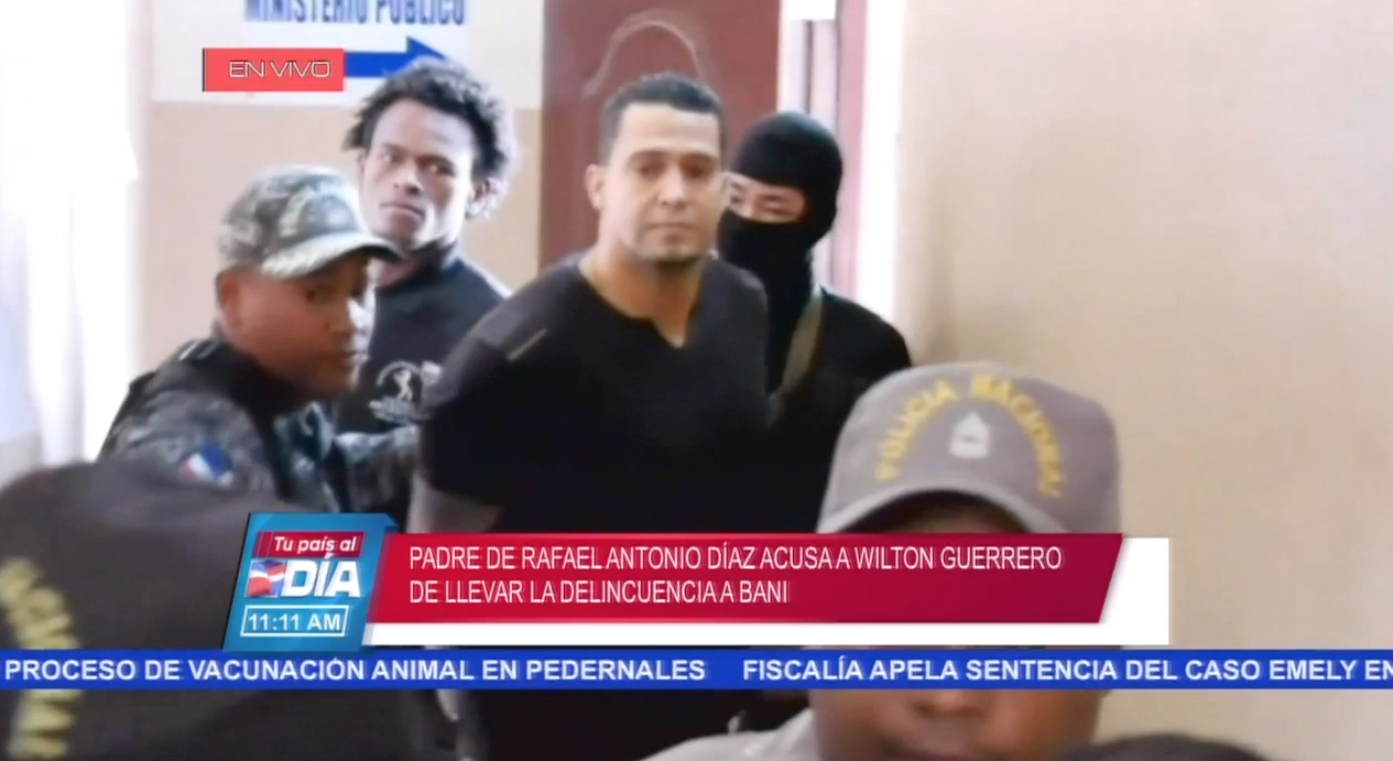 Padre De Rafael Antonio Díaz Acusa A Wilton Guerrero De Llevar La Delincuencia A Baní