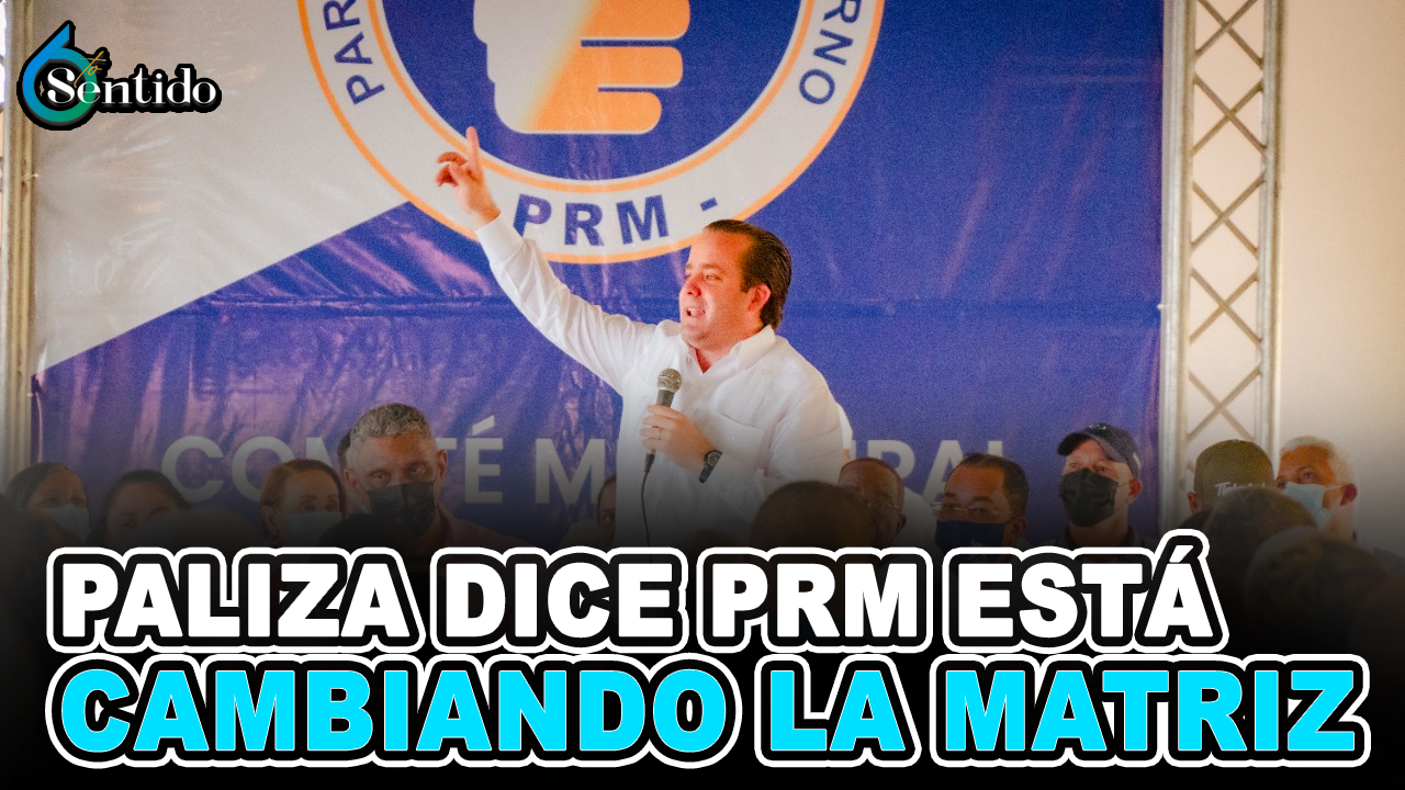 Paliza Dice PRM Está Cambiando La Matriz | 6to Sentido