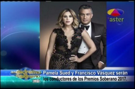 Farándula Extrema: Pamela Sued Y Francisco Vásquez Serán Los Conductores De Los Premios Soberano
