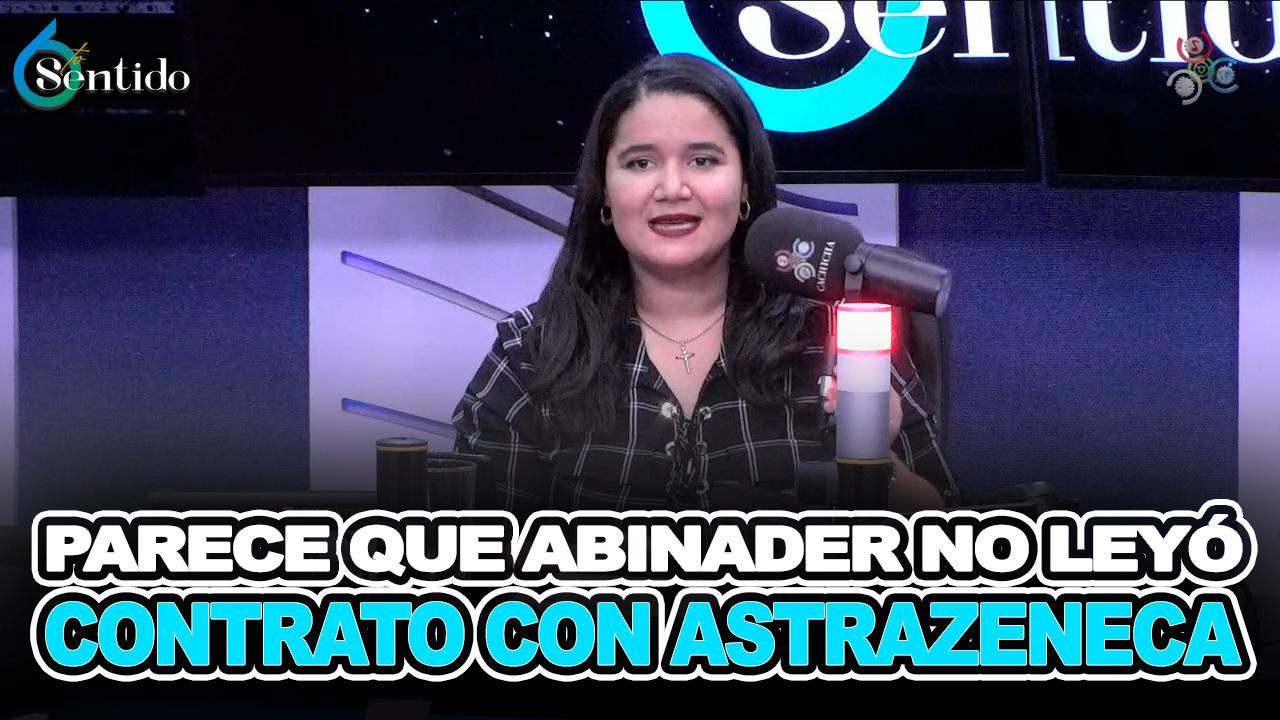 Parece Que Abinader No Leyó Contrato Con AstraZeneca – 6to Sentido By Cachicha