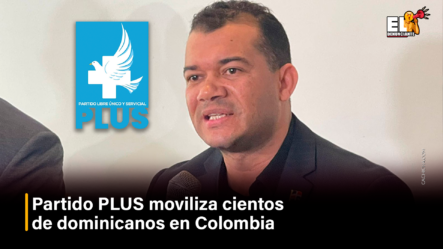Partido PLUS Moviliza Cientos De Dominicanos En Colombia – El Denunciante By Cachicha