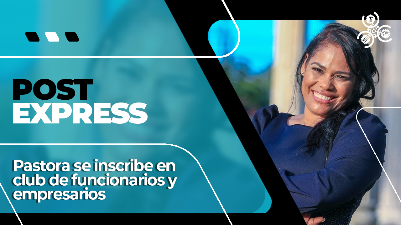 Pastora Se Inscribe En Club De Funcionarios Y Empresarios | Post Express