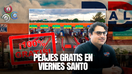 RD Vial Exonera Pago De Peajes Durante El Viernes Santo En Todo El País