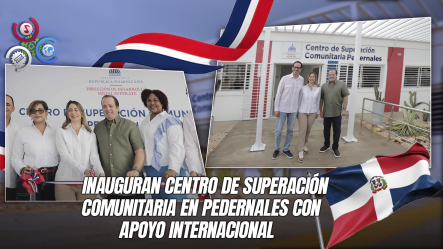 Pedernales Estrena Centro De Superación Comunitaria Supérate Con Inversión De 30 Millones