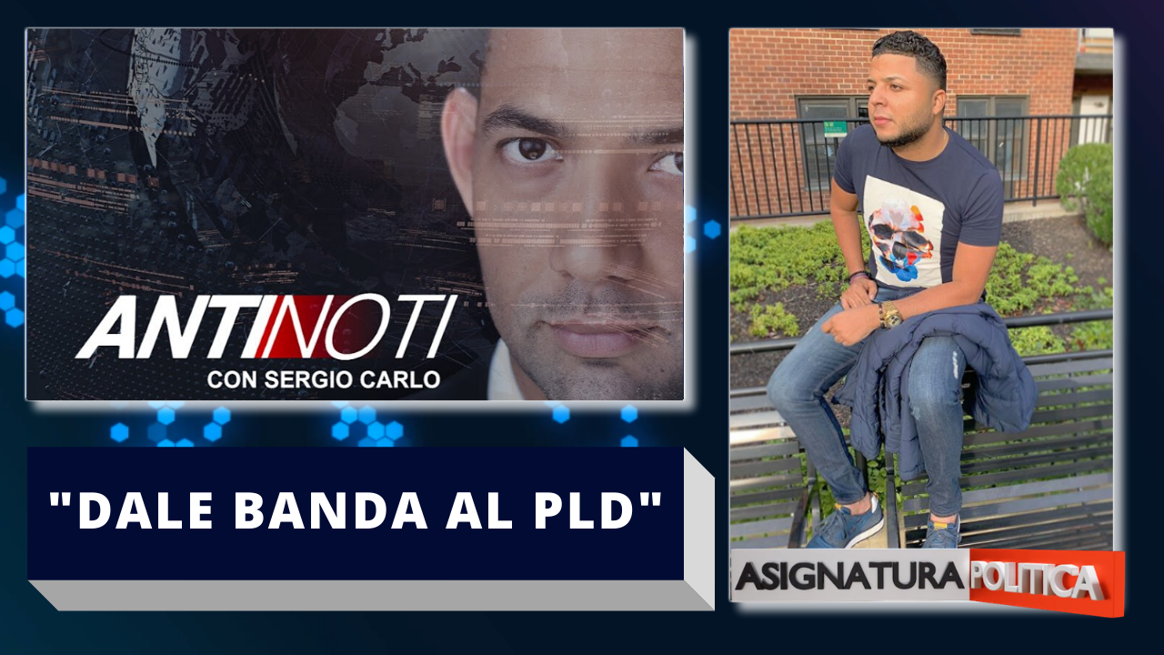 Pedro Javier: “Sergio Carlos, Deberías Darle Banda Al PLD” | Asignatura Política